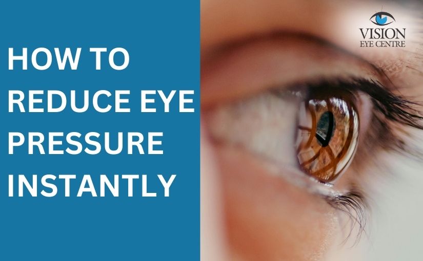 How to reduce eye pressure instantly