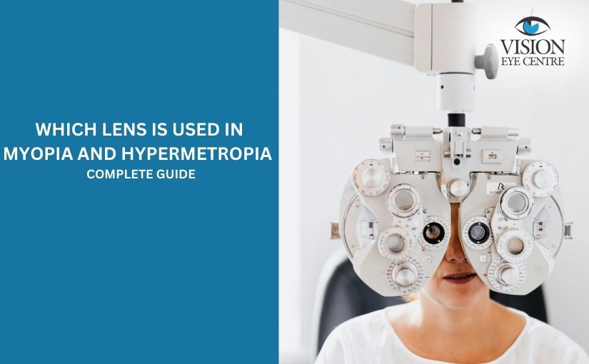 Which Lens Is Used in Myopia and Hypermetropia – Complete Guide