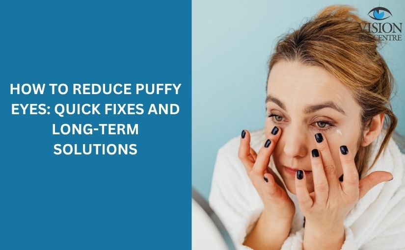 How to Reduce Puffy Eyes: Quick Fixes and Long-Term Solutions