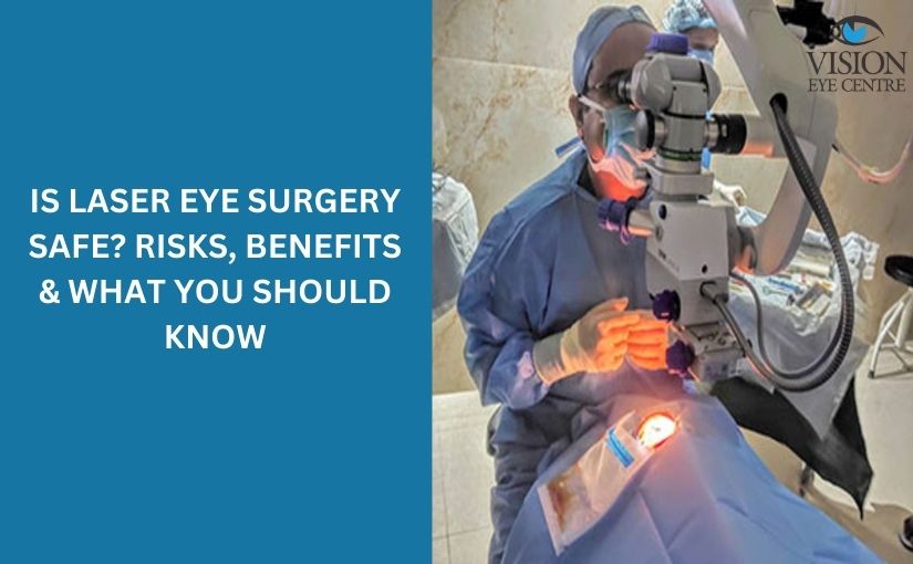 Is Laser Eye Surgery Safe? Risks, Benefits & What You Should Know