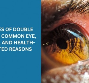 Causes of Double Vision: Common Eye, Nerve, and Health-Related Reasons
