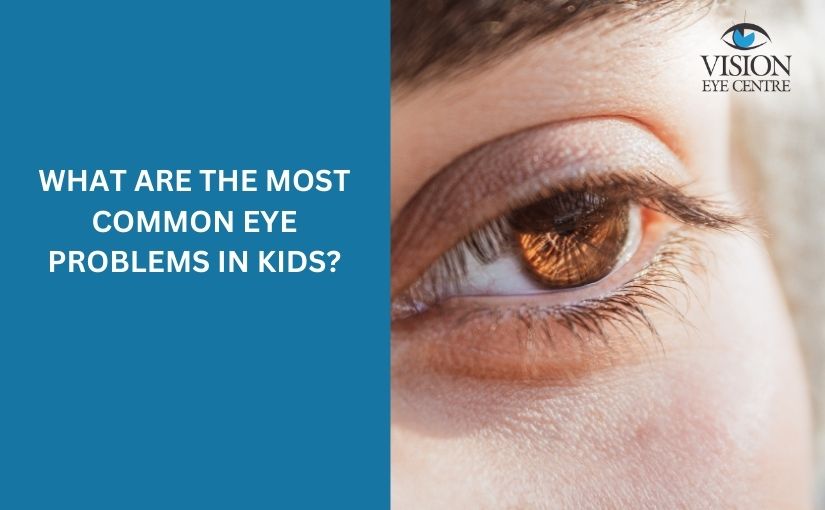 What Are The Most Common Eye Problems In Kids?