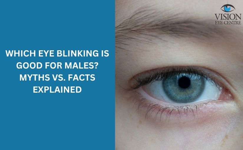 Which Eye Blinking is Good for Males? Myths vs. Facts Explained